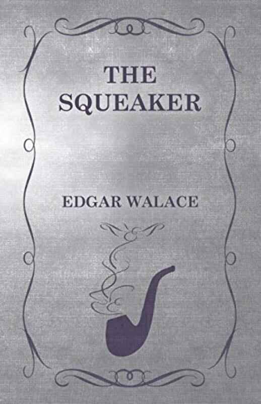 Book cover for "The Squeaker / The Squealer" by Edgar Wallace