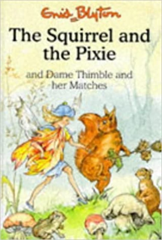Book cover for "The Squirrel and the Pixie And Dame Thimble and Her Matches" by Enid Blyton
