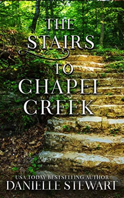 Book cover for "The Stairs to Chapel Creek" by Danielle Stewart