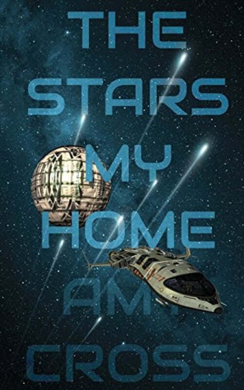 Book cover for "The Stars My Home" by Amy Cross
