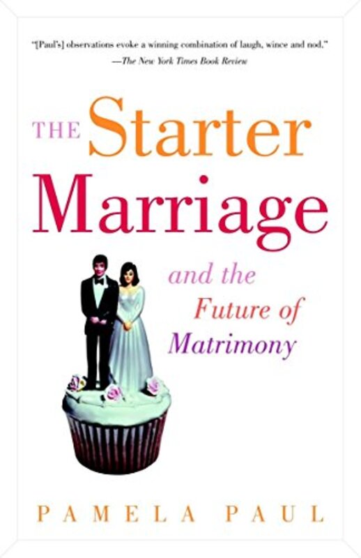 Book cover for "The Starter Marriage and the Future of Matrimony" by Pamela Paul