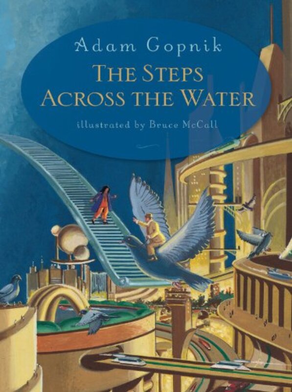 Book cover for "The Steps Across the Water" by Adam Gopnik