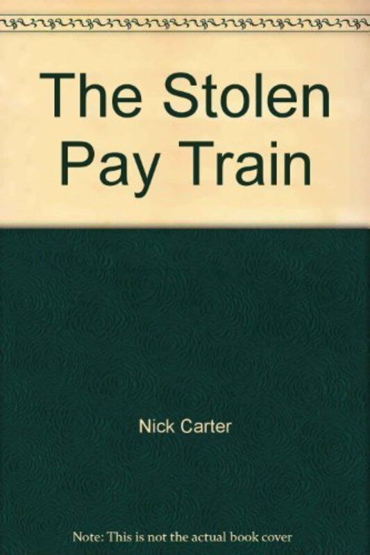 Book cover for "The Stolen Pay Train," by Nick Carter