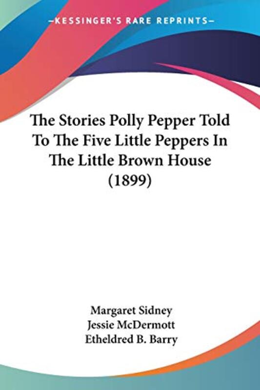 Book cover for "The Stories Polly Pepper Told to the Five Little Peppers in the Little Brown House" by Margaret Sidney