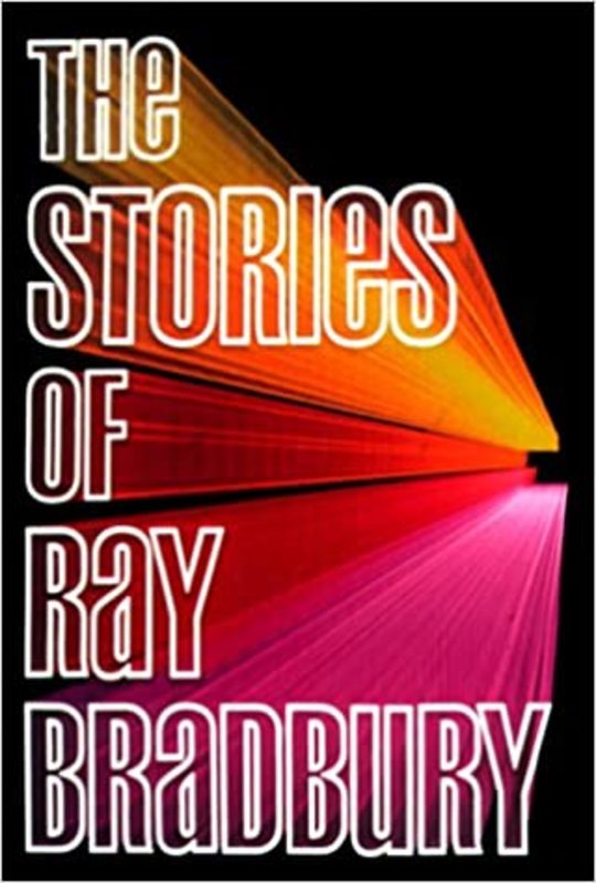 Book cover for "The Stories of Ray Bradbury" by Ray Bradbury