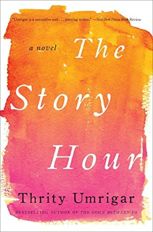 Book cover for "The Story Hour" by Thrity Umrigar