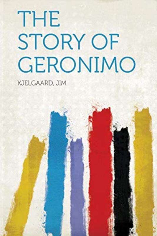 Book cover for "The Story of Geronimo" by Jim Kjelgaard