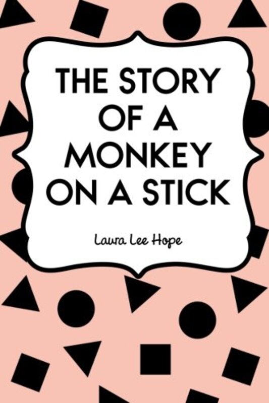 Book cover for "The Story of a Monkey on a Stick" by Laura Lee Hope
