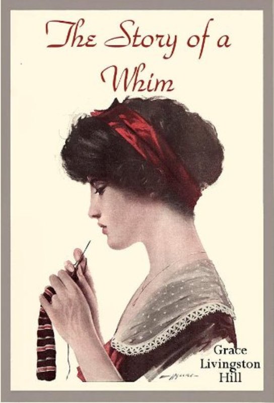 Book cover for "The Story of a Whim" by Grace Livingston Hill