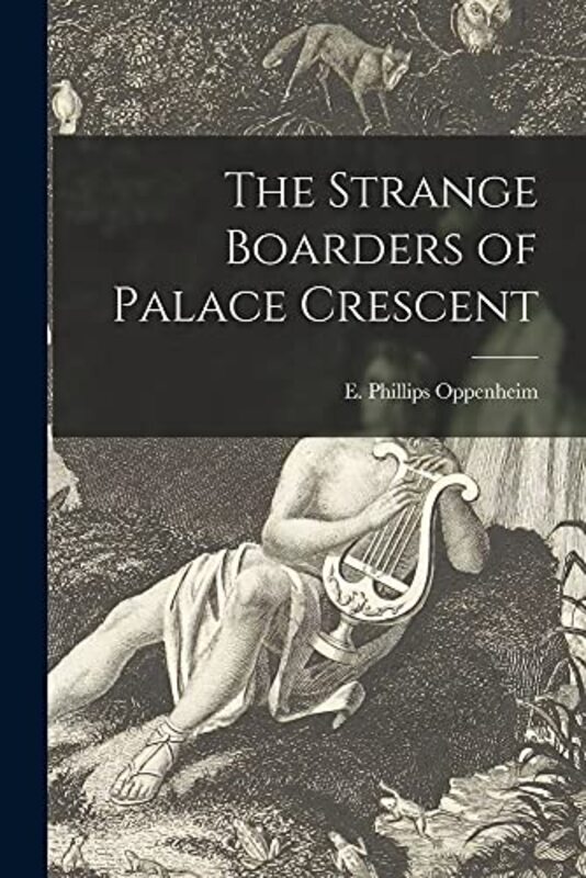 Book cover for "The Strange Boarders of Palace Crescent" by E Phillips Oppenheim