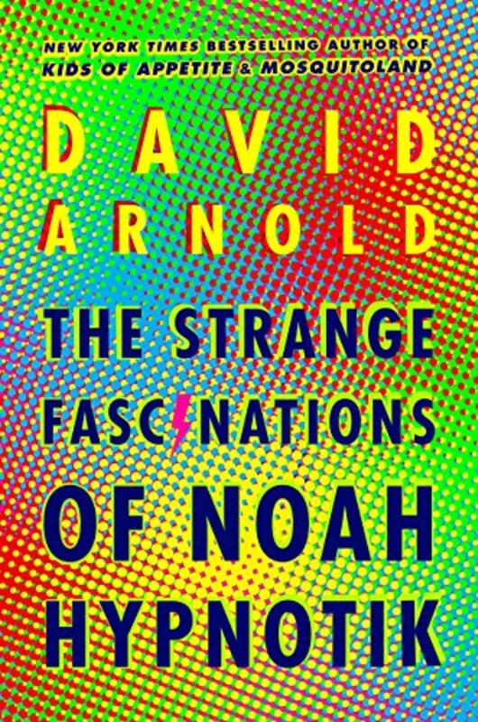 Book cover for "The Strange Fascinations of Noah Hypnotik" by David Arnold