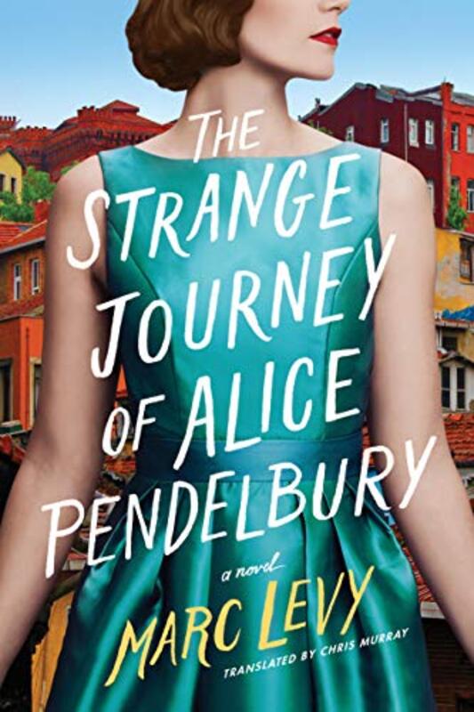 Book cover for "The Strange Journey of Alice Pendelbury" by Marc Levy