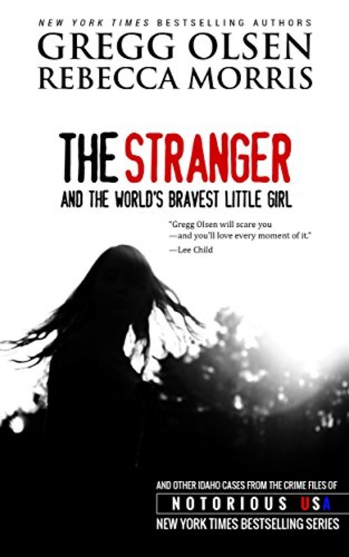 Book cover for "The Stranger and the World's Bravest Little Girl" by Gregg Olsen