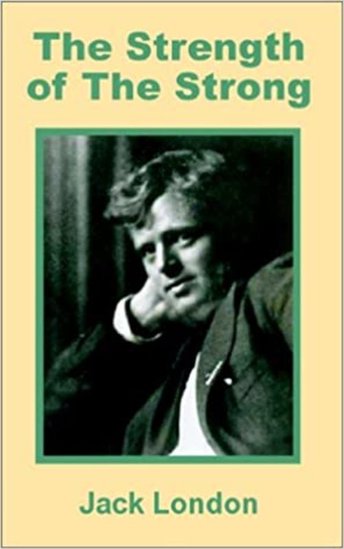 Book cover for "The Strength of the Strong" by Jack London