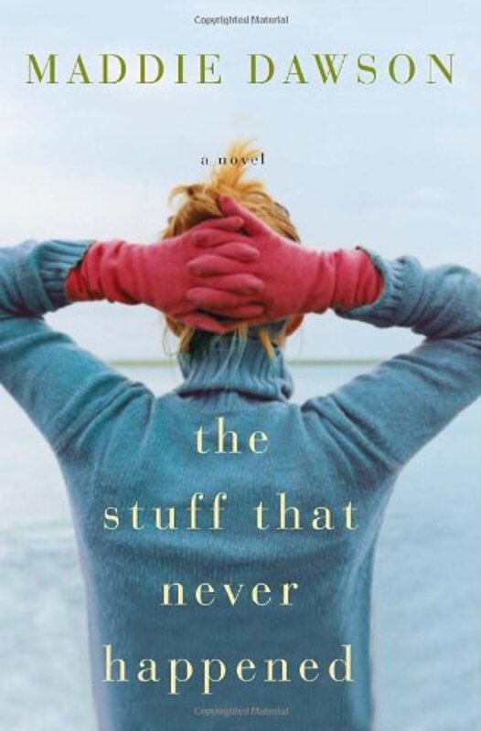 Book cover for "The Stuff That Never Happened" by Maddie Dawson
