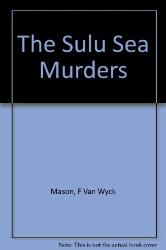 Book cover for "The Sulu Sea Murders" by F Van Wyck Mason