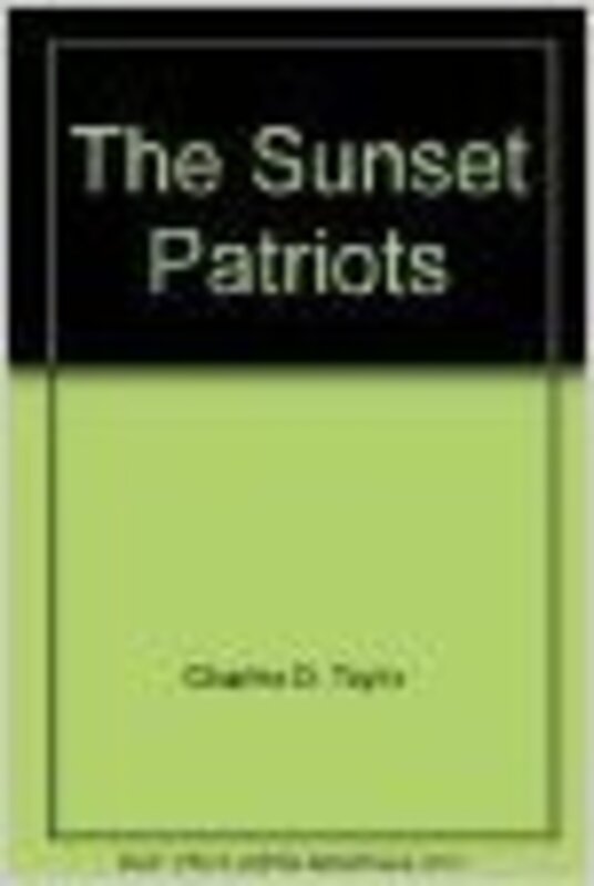 Book cover for "The Sunset Patriots aka The Twilight Patriots" by Charles D Taylor