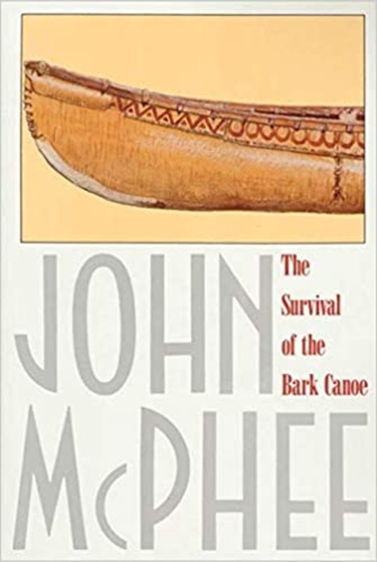 Book cover for "The Survival of the Bark Canoe" by John McPhee