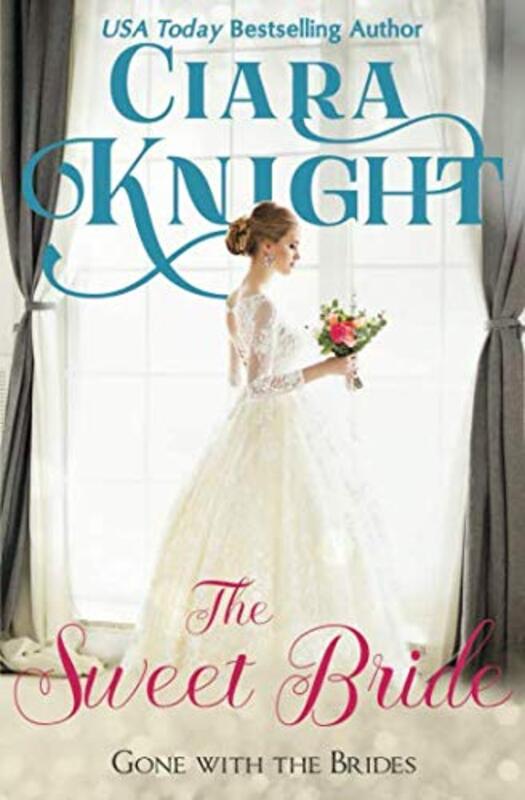 Book cover for "The Sweet Bride" by Ciara Knight