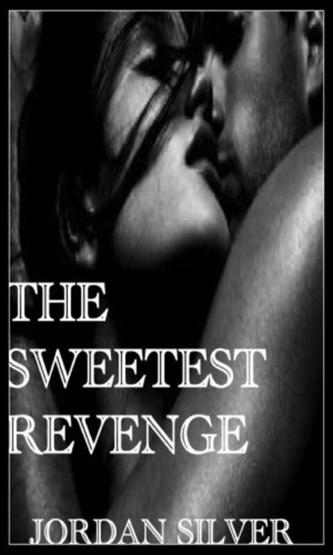 Book cover for "The Sweetest Revenge" by Jordan Silver