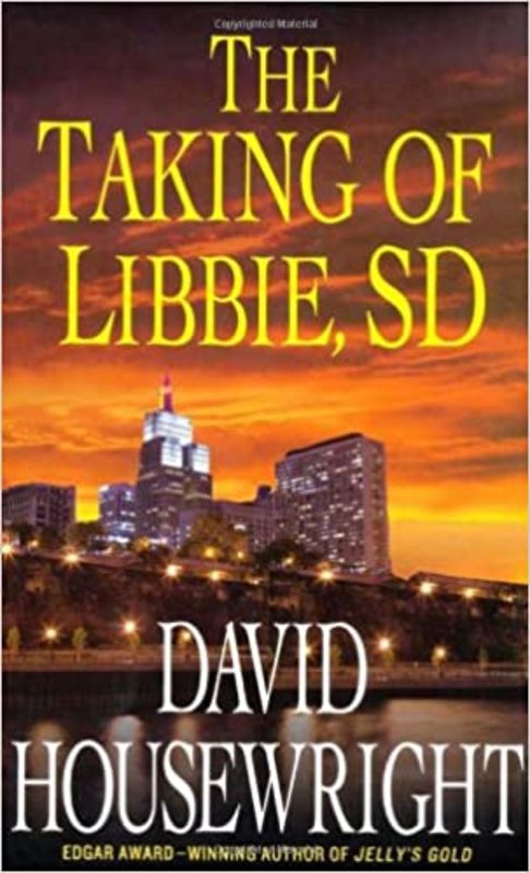 Book cover for "The Taking of Libbie, SD" by David Housewright