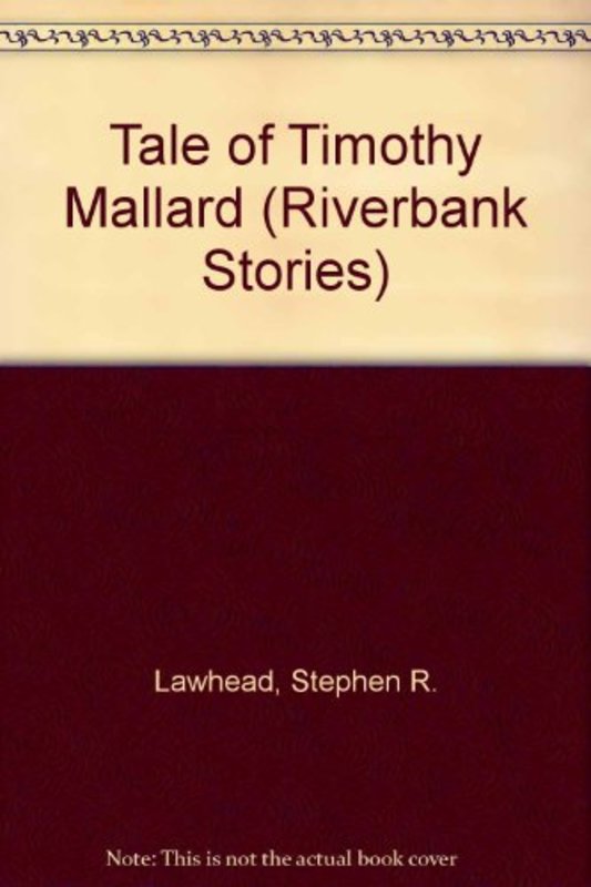 Book cover for "The Tale of Timothy Mallard" by Stephen R Lawhead