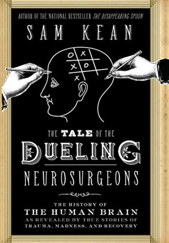 Book cover for "The Tale of the Dueling Neurosurgeons" by Sam Kean