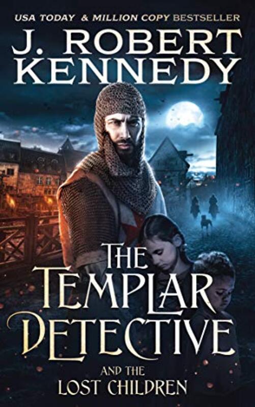 Book cover for "The Templar Detective and the Lost Children" by J Robert Kennedy