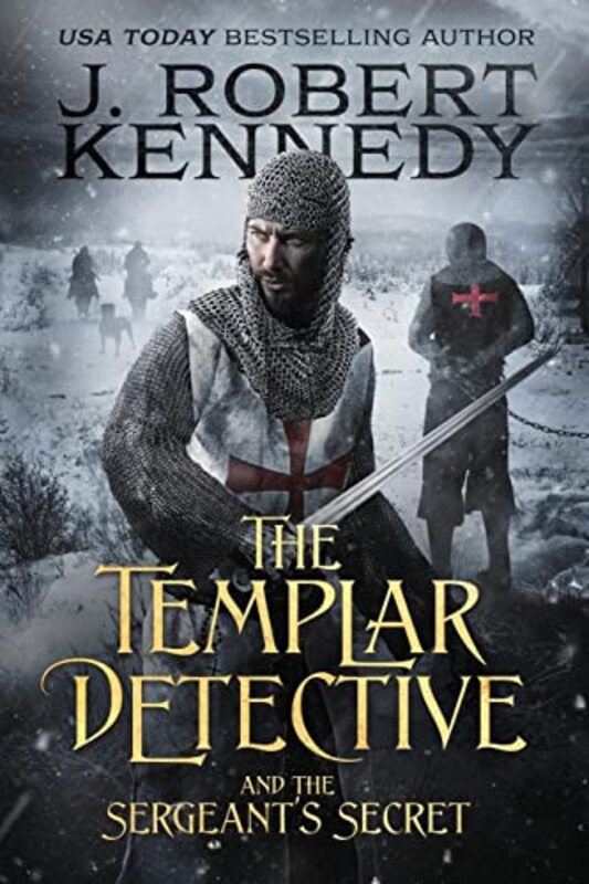 Book cover for "The Templar Detective and the Sergeant's Secret" by J Robert Kennedy