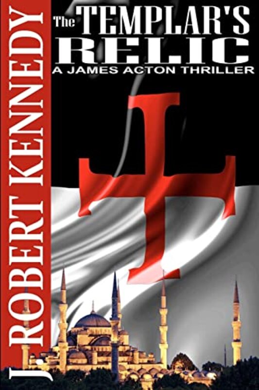 Book cover for "The Templar’s Relic" by J Robert Kennedy