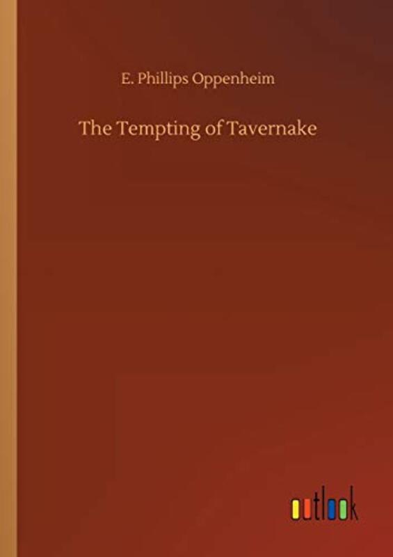 Book cover for "The Tempting of Tavernake" by E Phillips Oppenheim