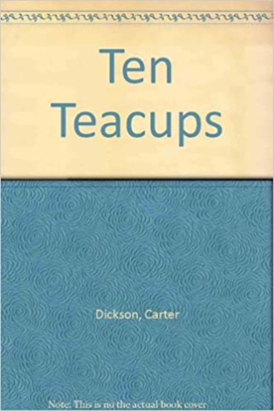 Book cover for "The Ten Teacups" by John Dickson Carr
