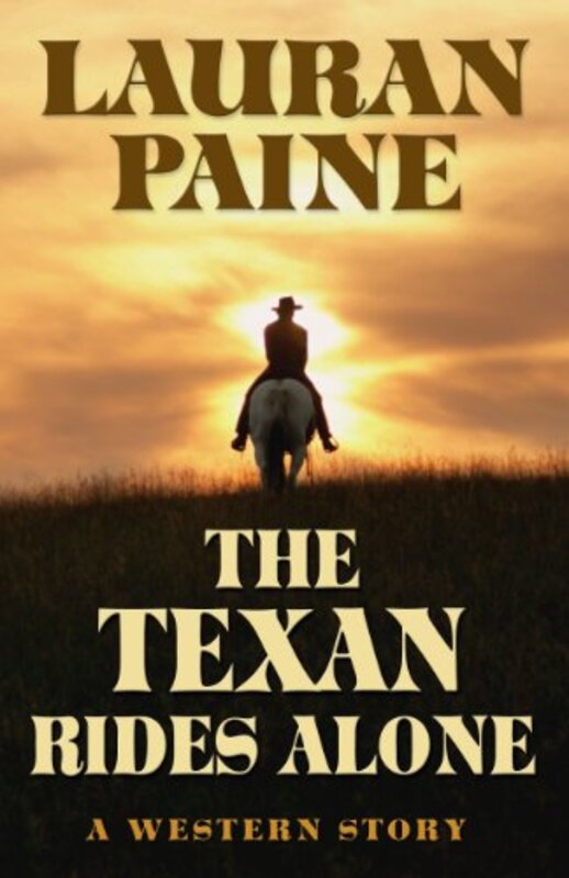 Book cover for "The Texan Rides Alone" by Lauran Paine