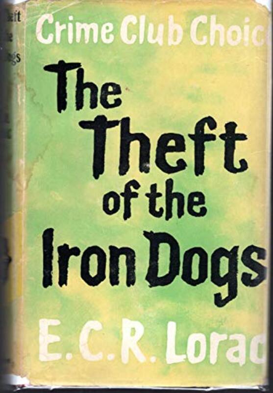 Book cover for "The Theft of the Iron Dogs" by ECR Lorac