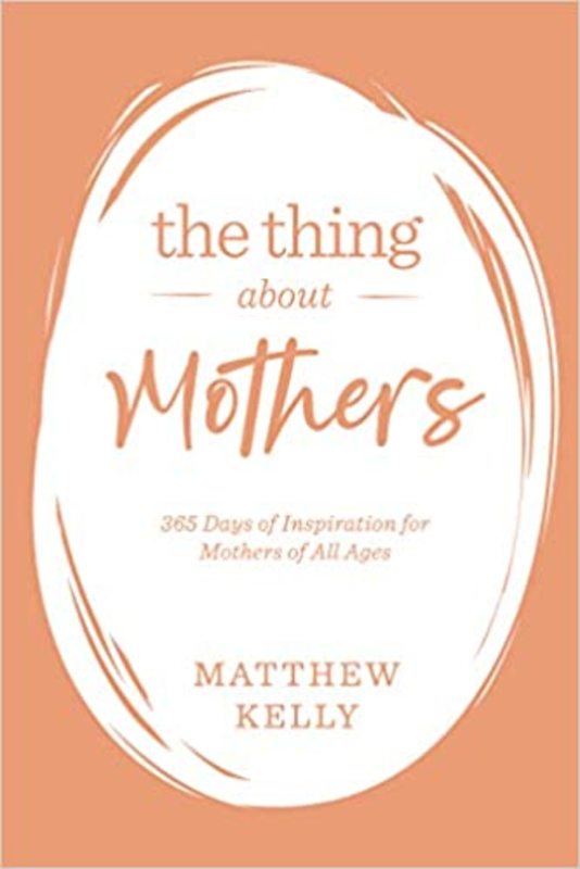 Book cover for "The Thing About Mothers" by Matthew Kelly