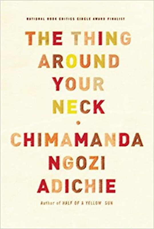 Book cover for "The Thing Around Your Neck" by Chimamanda Ngozi Adichie