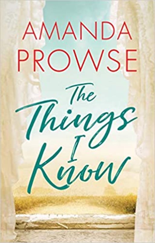 Book cover for "The Things I Know" by Amanda Prowse