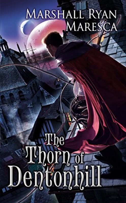 Book cover for "The Thorn of Dentonhill" by Marshall Ryan Maresca