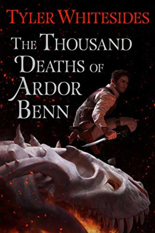 Book cover for "The Thousand Deaths of Ardor Benn" by Tyler Whitesides