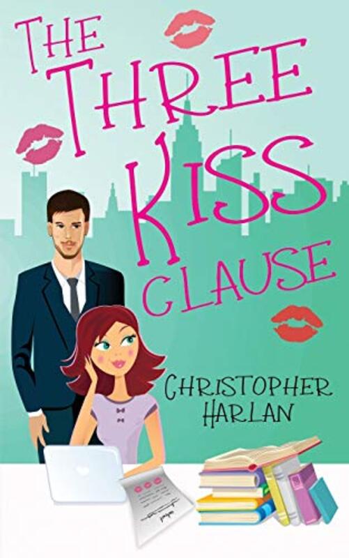 Book cover for "The Three Kiss Clause" by Christopher Harlan