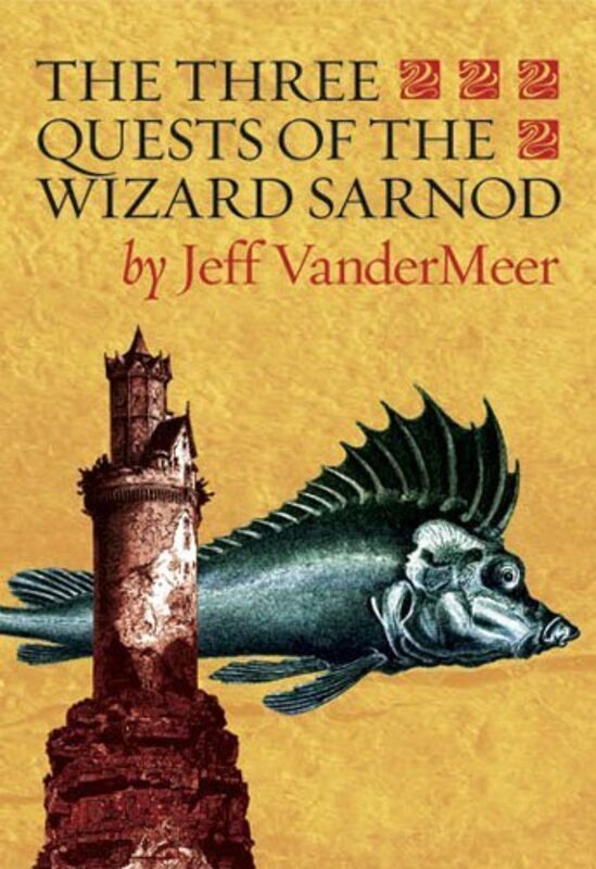 Book cover for "The Three Quests of the Wizard Sarnod" by Jeff VanderMeer