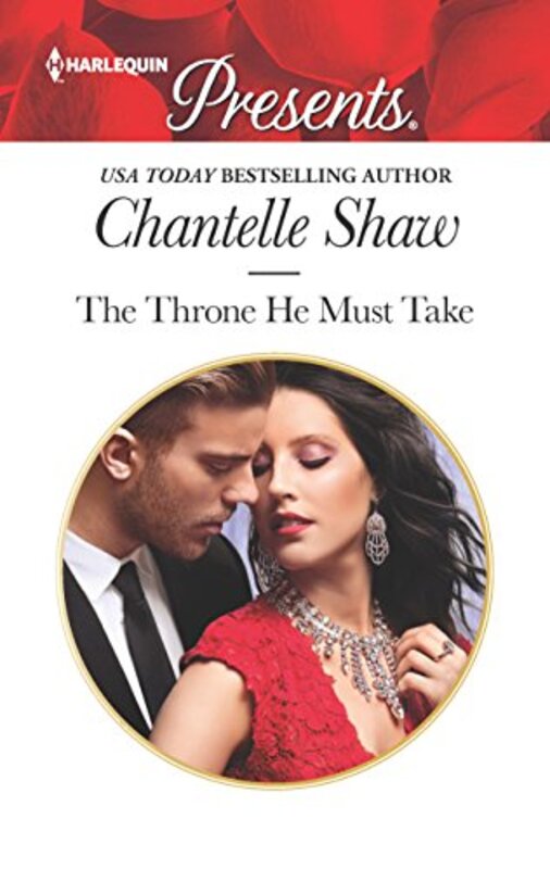 Book cover for "The Throne He Must Take" by Chantelle Shaw