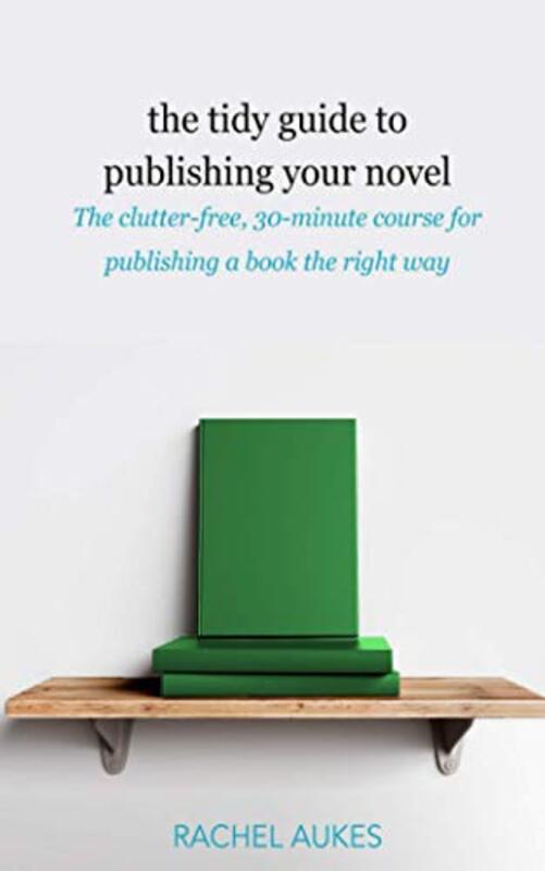 Book cover for "The Tidy Guide to Publishing Your Novel" by Rachel Aukes