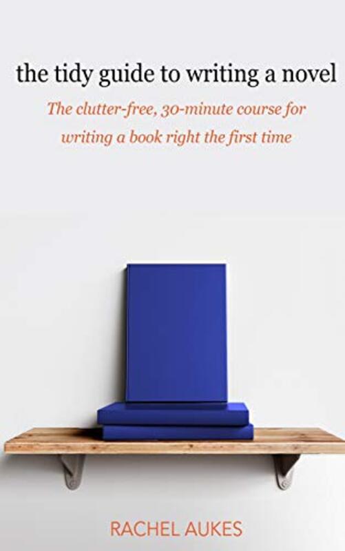 Book cover for "The Tidy Guide to Writing a Novel" by Rachel Aukes