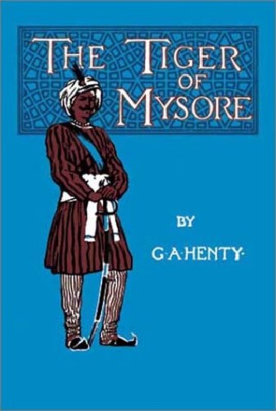 Book cover for "The Tiger of Mysore" by GA Henty