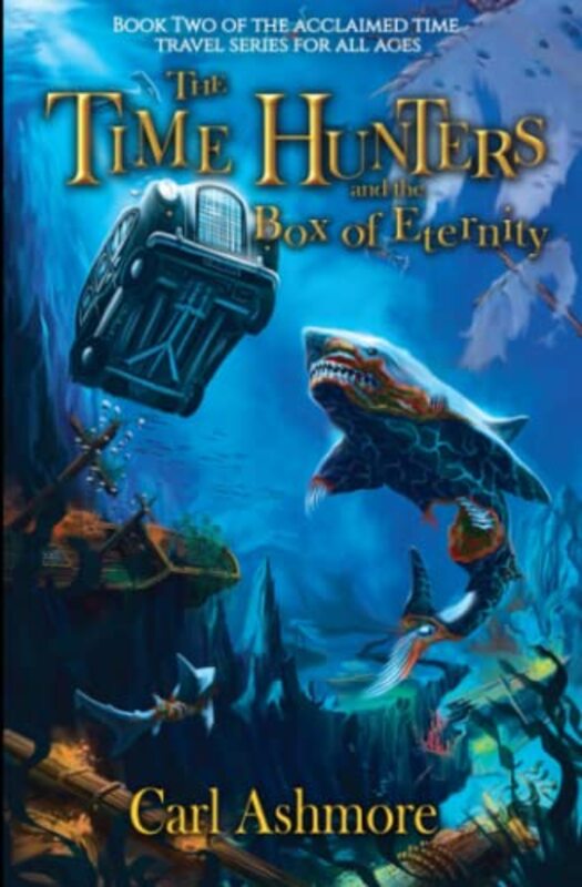 Book cover for "The Time Hunters and the Box of Eternity" by Carl Ashmore
