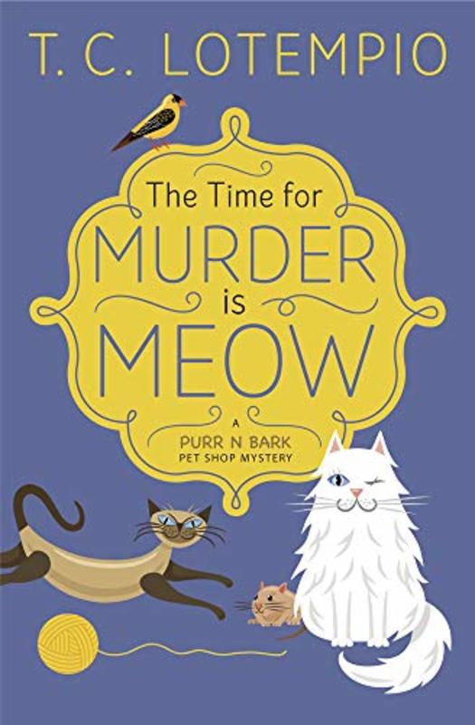 Book cover for "The Time for Murder Is Meow" by TC LoTempio