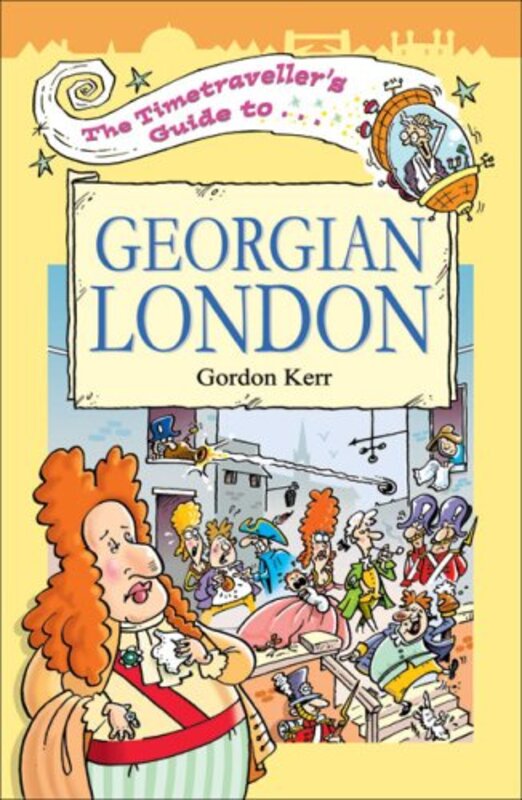 Book cover for "The Timetraveller's Guide to Georgian London" by Gordon Kerr