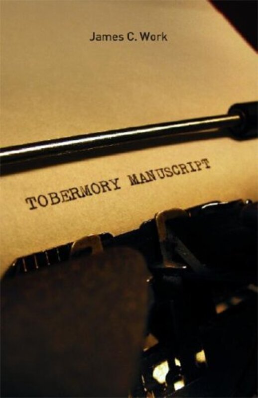 Book cover for "The Tobermory Manuscript" by James C Work