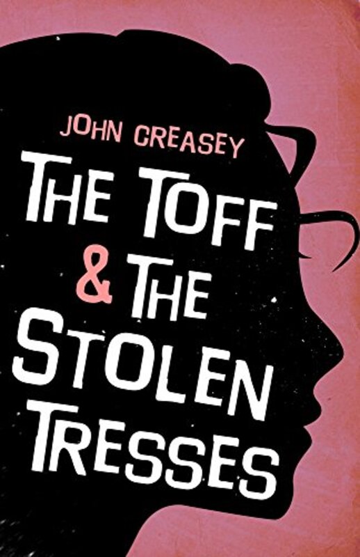 Book cover for "The Toff and the Stolen Tresses" by John Creasey